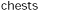 chests